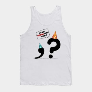 Do you comma here often? Tank Top